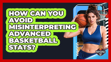 How Can You Avoid Misinterpreting Advanced Basketball Stats? - Basketball Stats Central