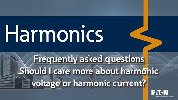 20 - Should I care more about harmonic voltage or current?