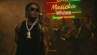 🔥 Masicka – Whites (Reggae Version) 🔥