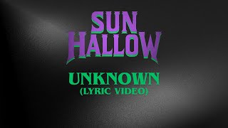 SunHallow - Unknown (Lyric Video)