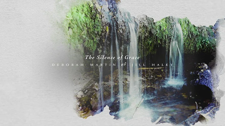 Deborah Martin, Jill Haley - The Silence of Grace