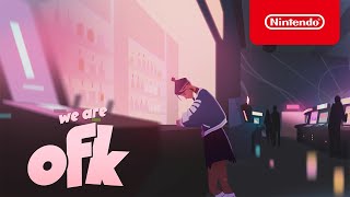 We Are OFK - Release Date Announcement Trailer - Nintendo Switch