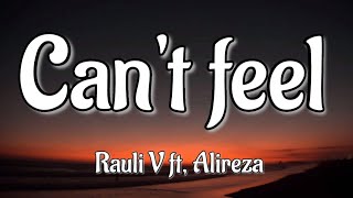 Rauli V - Can't FeeL (Feat. Alireza) (Song Lyrics)