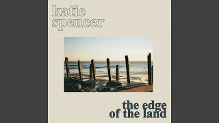 Video thumbnail of "Katie Spencer - The Edge of the Land"