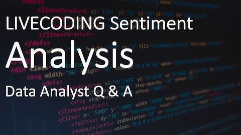 LIVECODING Performing a Sentiment Analysis and Data Analyst Q&A