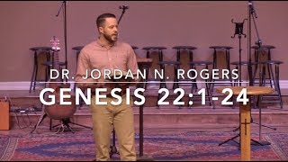 Faith Fully Surrendered - Genesis 22:1-24 (1.30.19) - Dr. Jordan N. Rogers