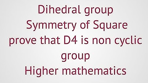 Lec#38||Group theory||Symmetry of square||Dihedral group D4||Explain with deep concept