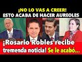 ¡Te sorprenderá lo que acaba de hacer Silvano Aureoles! Rosario Robles recibe tremenda noticia hoy