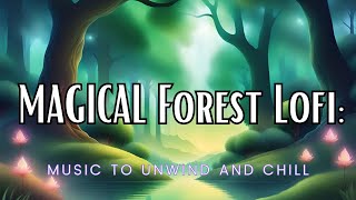 MAGICAL  FOREST LOFI : MAGICAL FANTASY AMBIENCE ( LOFI / RELAX / CHILL )