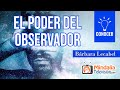 El poder del observador, por Bárbara Lecabel