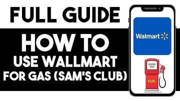 HOW TO USE WALMART PLUS FOR GAS AT SAM