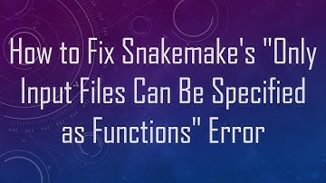 How to Fix Snakemake