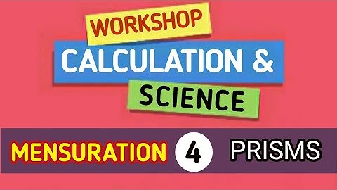 WCS - MENSURATION - PART 4 - PRISMS (for all FIRST year ENGINEERING Trades)