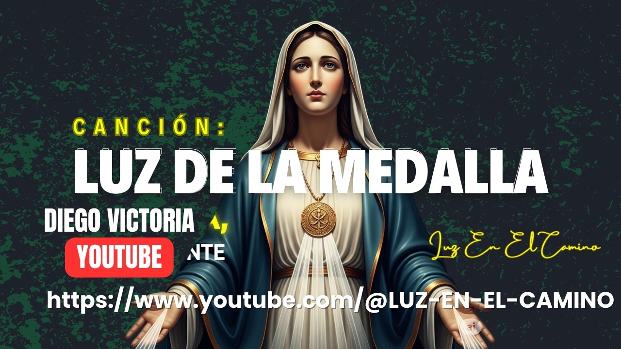 🎶Canción a La Virgen de La Medalla Milagrosa- 🎶LUZ DE LA MEDALLA✨ (Diego Victoria)