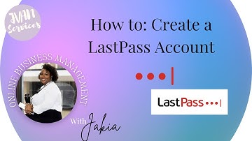 How To Create A LastPass Account