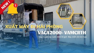 Xuất dây chuyền lọc nước VACA2000- máy chiết rót đi Hải Phòng