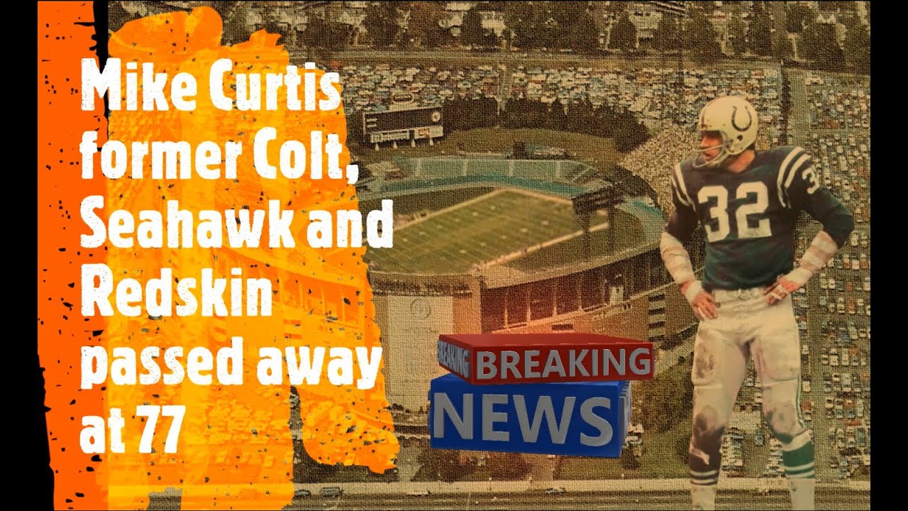 Mike Curtis former Colt, Seahawk and Redskin passed away at the age of 77. May he RIP. 
