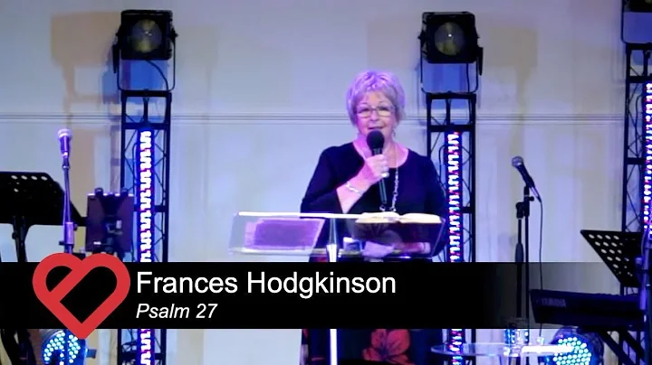 The Bridge Church - Psalm 27 - Frances Hodgkinson