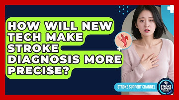 How Will New Tech Make Stroke Diagnosis More Precise? - Stroke Support Channel