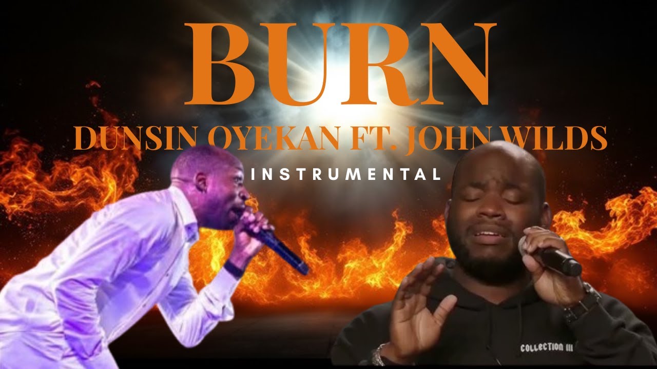 BURN - Dunsin Oyekan ft John Wilds | Instrumental