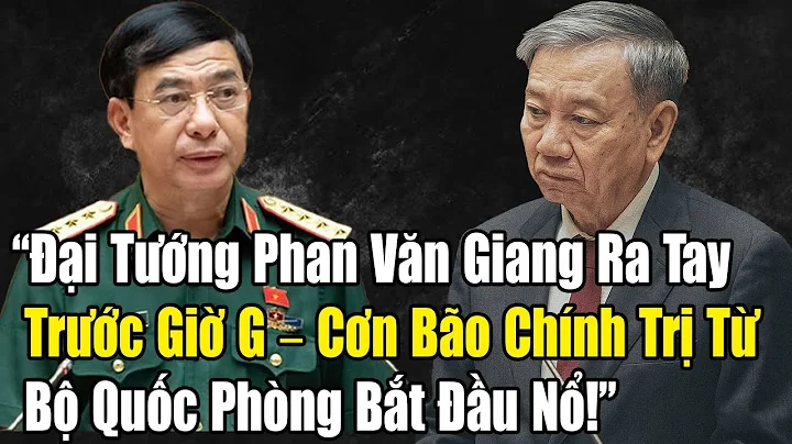Đại Tướng Phan Văn Giang Ra Tay Trước Giờ G – Cơn Bão Chính Trị Từ Bộ Quốc Phòng Bắt Đầu Nổ!