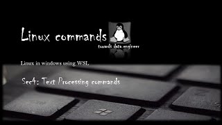 Sec4: Text Processing Commands | Linux | WSL | Towards data engineer