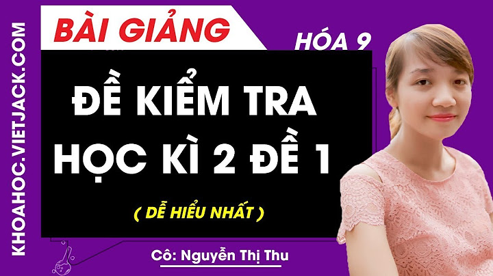 Đề kiểm tra học kì 2 môn hóa lớp 9 năm 2024