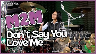 M2M - Dont Say You Love Me Drum Cover By Kalonica Nicx