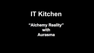 IT Kitchen: "Alchemy Reality" with Aurasma