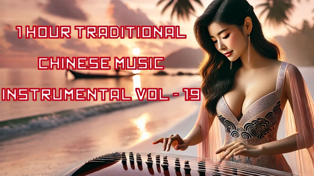 1 Hour Traditional Chinese Music Instrumental - Volume 19