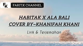 Download lagu Habbitak x ala bali~cover by khanifah khani {lirik&terjemahan}