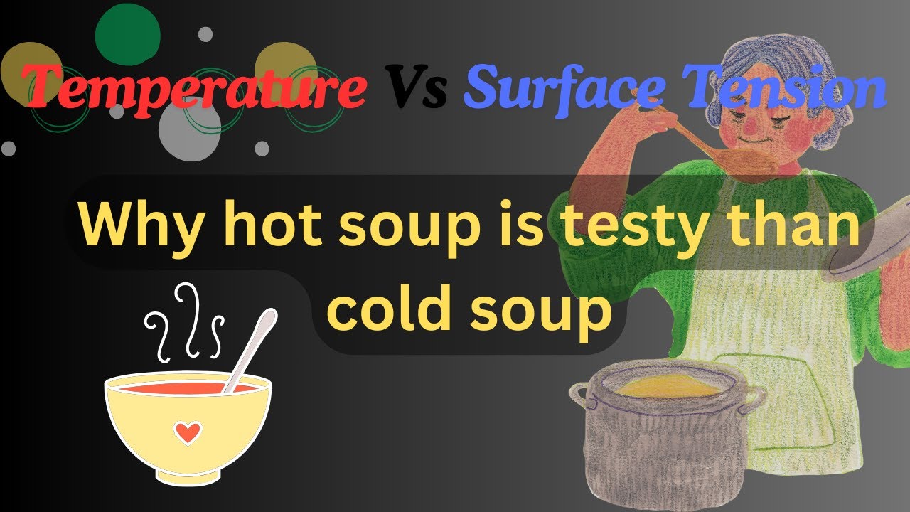 Temperature Vs Surface Tension | why hot soup tastes better than cold ...