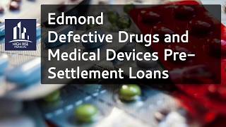 Edmond, OK Defective Drugs and Medical Devices Pre Settlement Loans