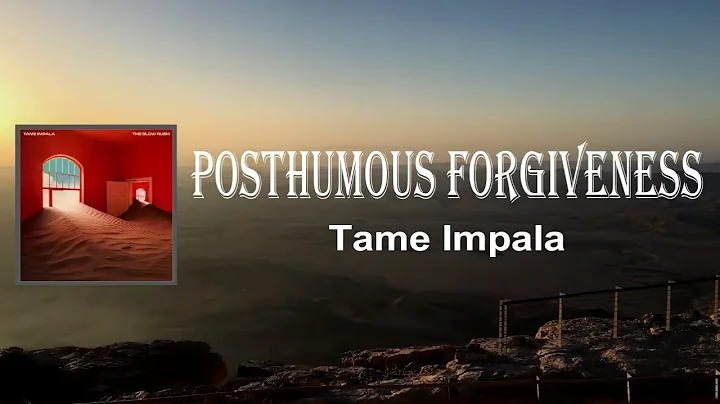 Tame Impala - Posthumous Forgiveness (Lyrics)