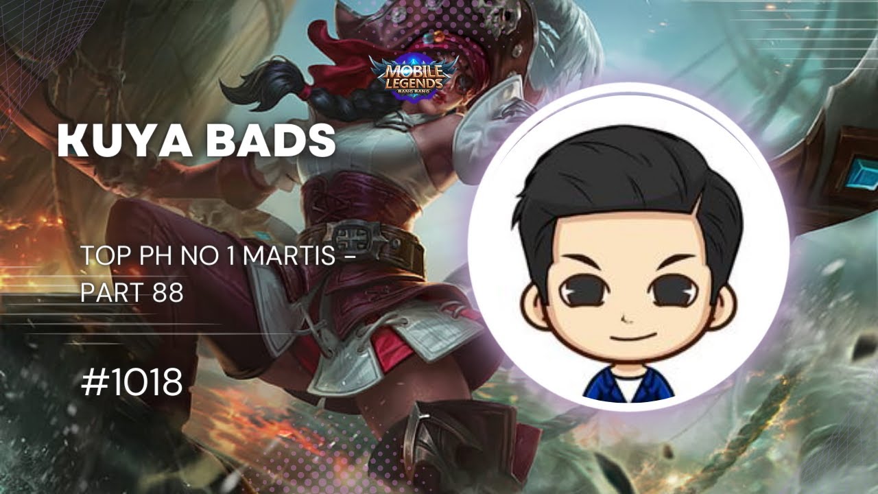 Kuya Bads | Mobile Legends | Top Ph no 1 Martis - Part 88 | 