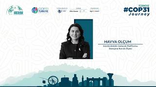 Sürdürülebilir Gelecek Platformu Danışma Kurulu Üyesi Havva Ölçüm / #cop31