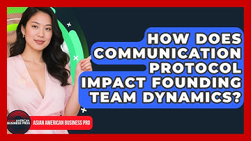 How Does Communication Protocol Impact Founding Team Dynamics? - Asian American Business Pros