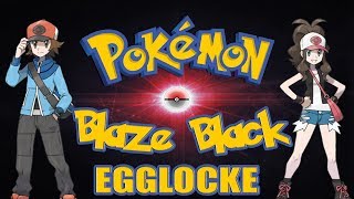 Pokemon Blaze Black Egglocke Part 0: Introduction! (Submit Your Eggs!)