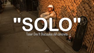 Solo - Toser One ft Discípulos del concreto // Letra