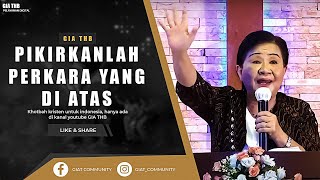 Pikirkanlah Perkara yang di atas | Khotbah Ibadah Kebaktian GIA THB
