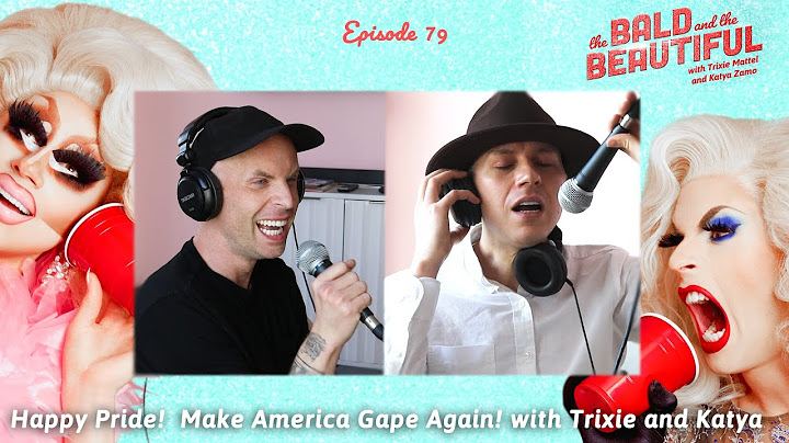 Happy Pride!  Make America Gape Again! with Trixie and Katya | The Bald and the Beautiful - DayDayNews