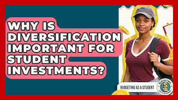 Why Is Diversification Important For Student Investments? - Budgeting as a Student