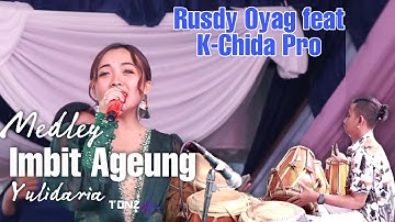RUSDY OYAG FEAT K-CHIDA PRO | IMBIT AGEUNG MEDLEY( KOPLO BAJIDOR) | YULIDARIA