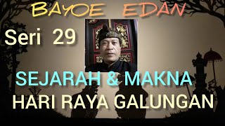 SEJARAH & MAKNA HARI RAYA GALUNGAN.