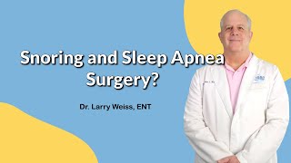 Can Surgery Relieve Snoring and Sleep Apnea? An ENT doctor explains surgery that helps.