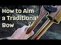 How to aim a traditional bowrecurvelongbow instinctivesplit visiongapfixed crawlstring walk