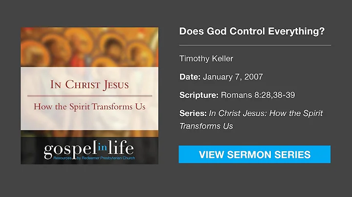 Does God Control Everything? – Timothy Keller [Sermon]