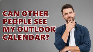 Can Other People See My Outlook Calendar