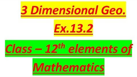 Ex.13.2 from 3-D Class 12th elements of maths