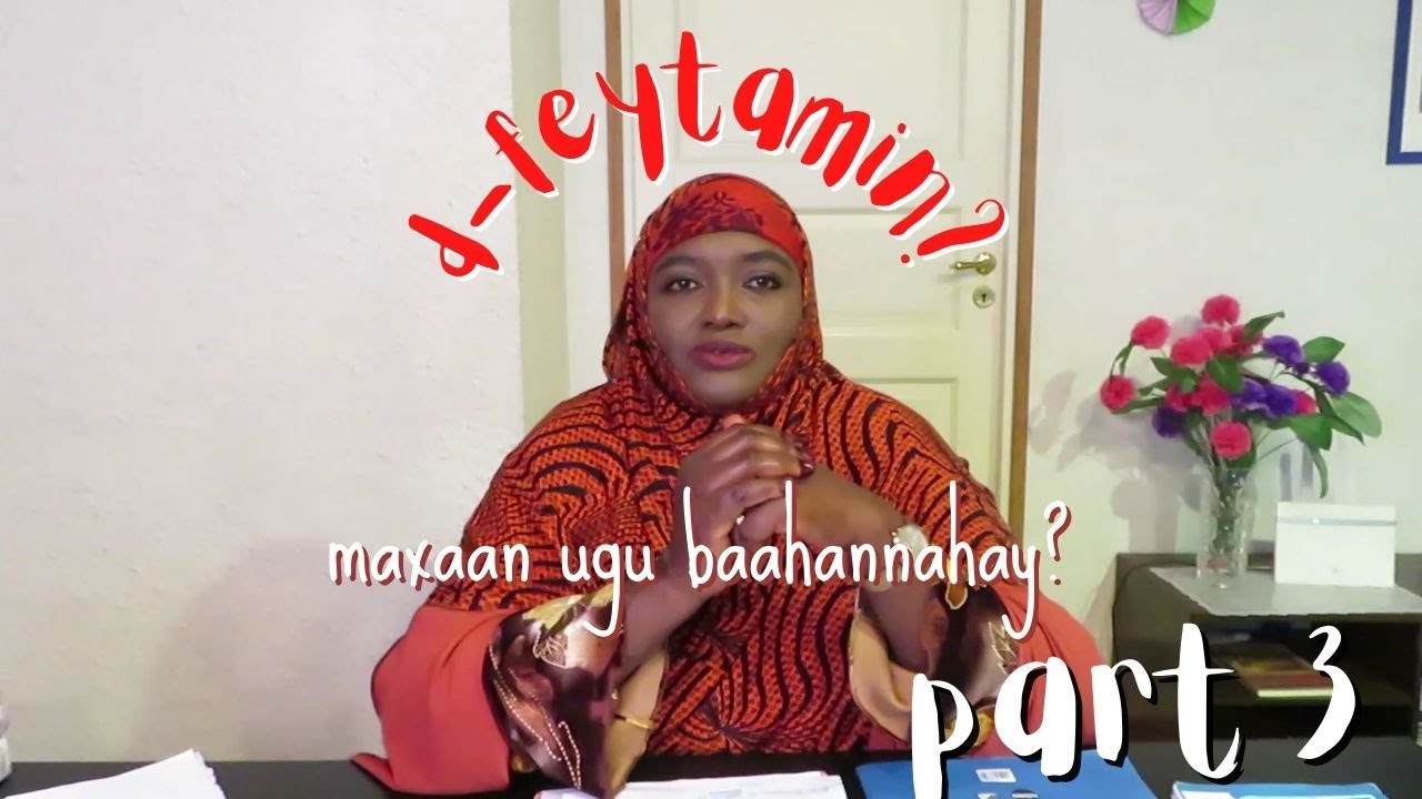 WAA MAXAY D-FEYTAMIN & SABABTA AAN UGU BAAHANNAHAY? (part 3/DHAMMAAD)